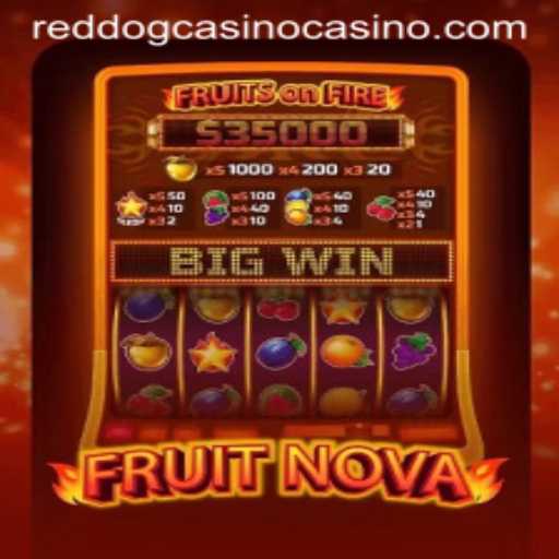 Exploring the Thrills of FruitNova at Red Dog Casino